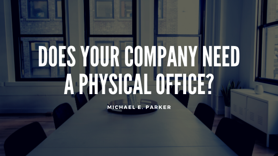 Does Your Company Need a Physical Office?