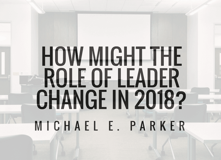 How Might the Role of Leader Change In 2018?