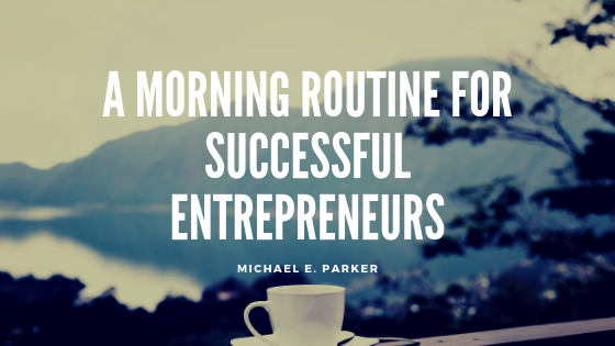 A Morning Routine for Successful Entrepreneurs
