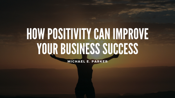How Positivity Can Improve Your Business Success