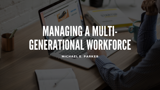 Managing a Multi-Generational Workforce