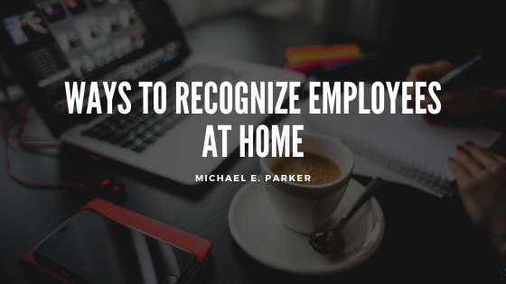 Ways to Recognize Employees at Home