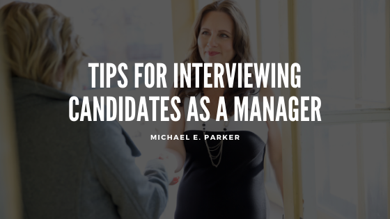 Tips for Interviewing Candidates as a Manager