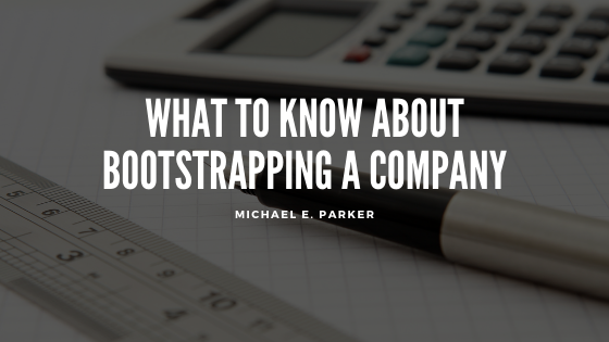 What to Know About Bootstrapping a Company
