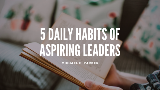 5 Daily Habits of Aspiring Leaders