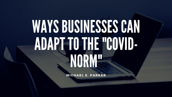 Ways Businesses Can Adapt to the “COVID-Norm”