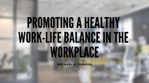 Work-Life Balance Michael E. Parker