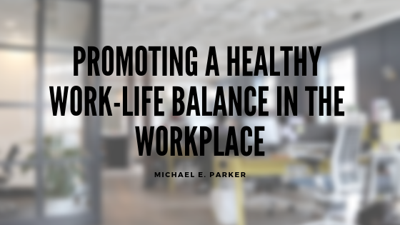 Promoting a Healthy Work-Life Balance in the Workplace