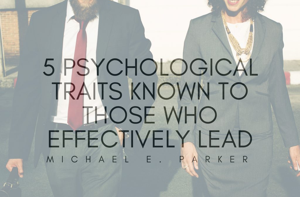 5 Psychological Traits Known To Those Who Effectively Lead