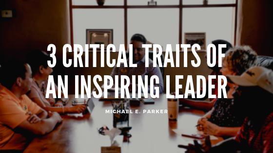 Inspiring Leader Michael E. Parker