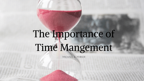 Time Management Michael E. Parker