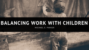 Work and Children Michael E. Parker