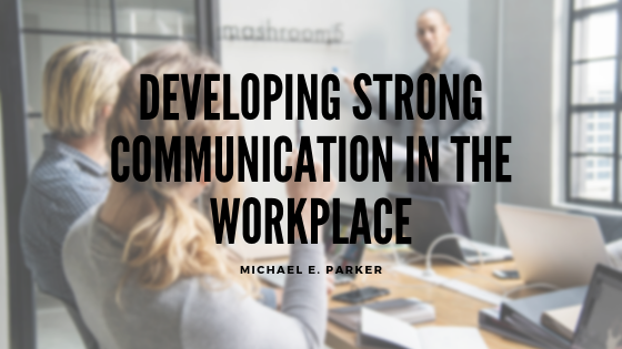 Developing Strong Communication in the Workplace