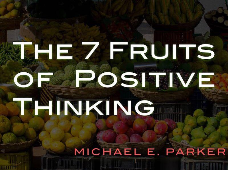 The 7 Fruits of Positive Thinking