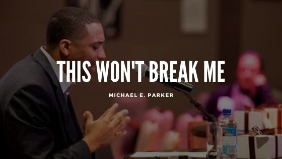Won't Break Me Michael E Parker